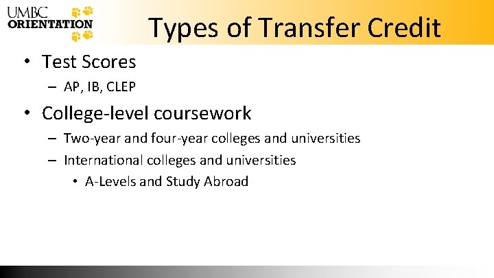 Types of Transfer Credit • Test Scores – AP, IB, CLEP • College-level coursework