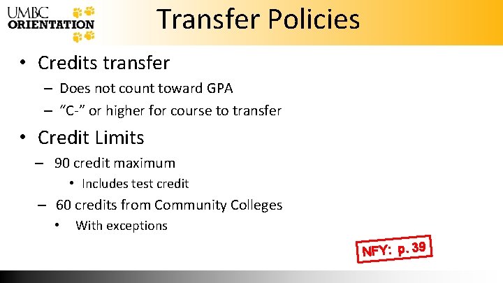  Transfer Policies • Credits transfer – Does not count toward GPA – “C-”