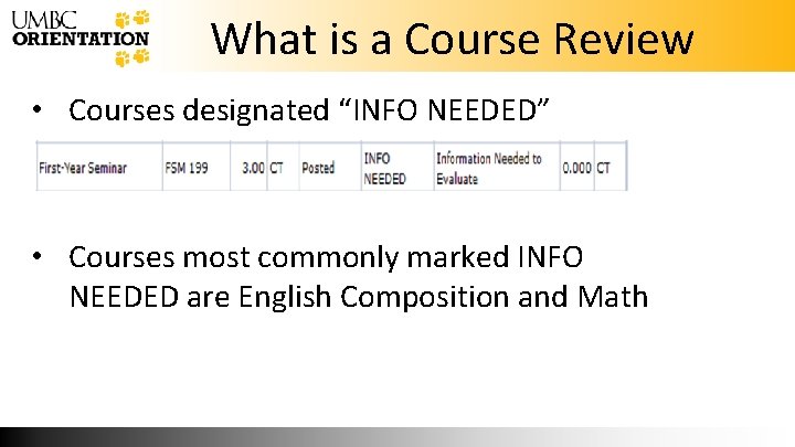 What is a Course Review • Courses designated “INFO NEEDED” • Courses most commonly