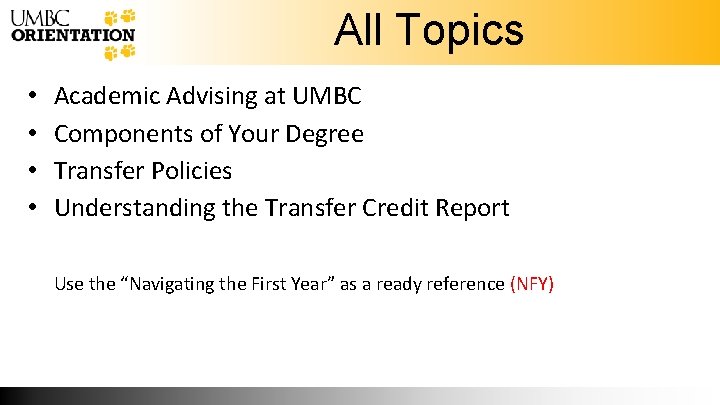 All Topics • • Academic Advising at UMBC Components of Your Degree Transfer Policies