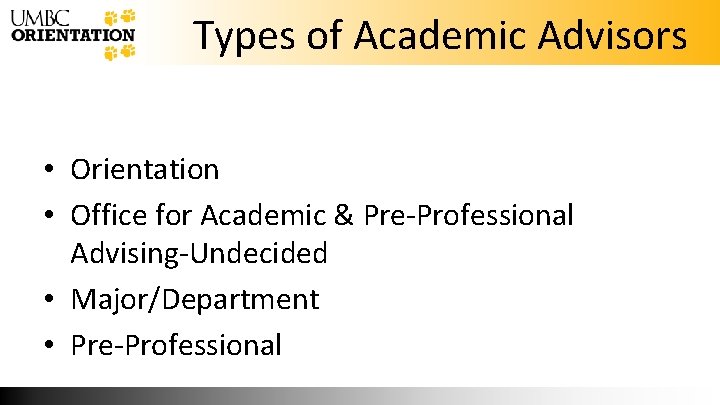 Types of Academic Advisors • Orientation • Office for Academic & Pre-Professional Advising-Undecided •