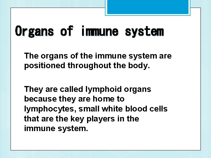 Organs of immune system The organs of the immune system are positioned throughout the