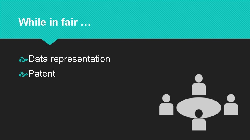 While in fair … Data representation Patent While in fair … Data representation Patent