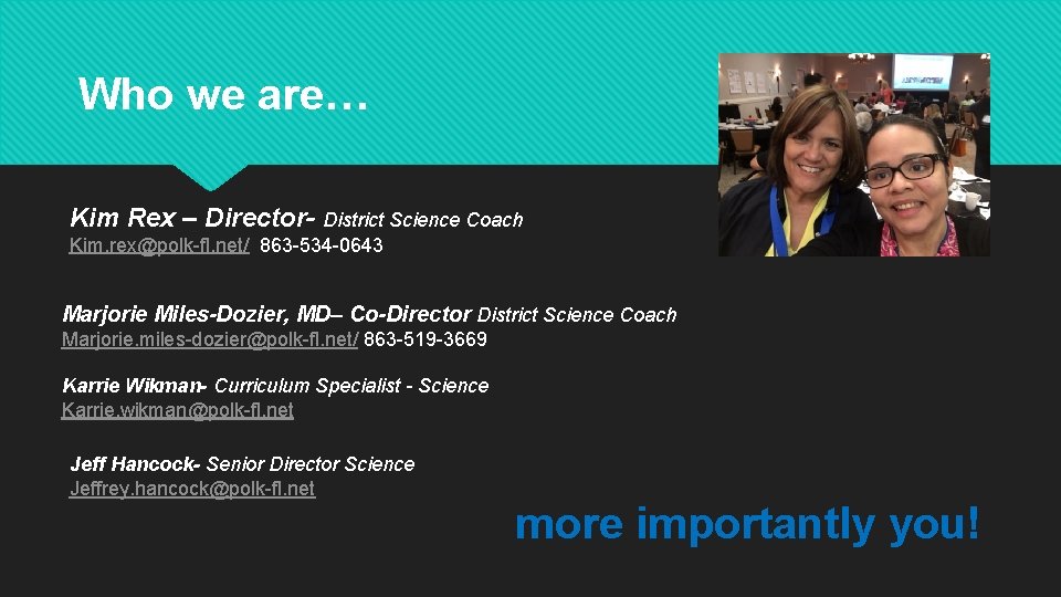 Who we are… Kim Rex – Director- District Science Coach Kim. rex@polk-fl. net/ 863 Who we are… Kim Rex – Director- District Science Coach Kim. rex@polk-fl. net/ 863