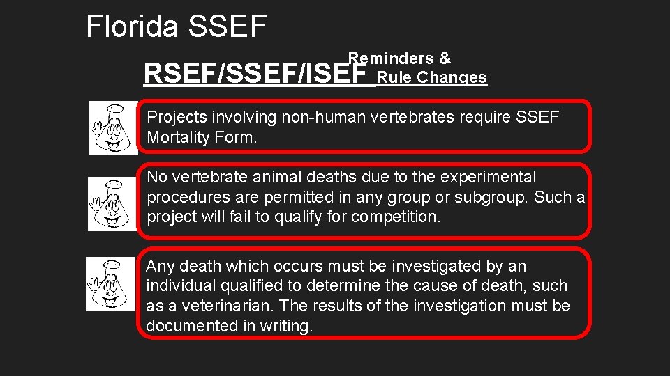 Florida SSEF Reminders & Rule Changes RSEF/SSEF/ISEF Projects involving non-human vertebrates require SSEF Mortality Florida SSEF Reminders & Rule Changes RSEF/SSEF/ISEF Projects involving non-human vertebrates require SSEF Mortality
