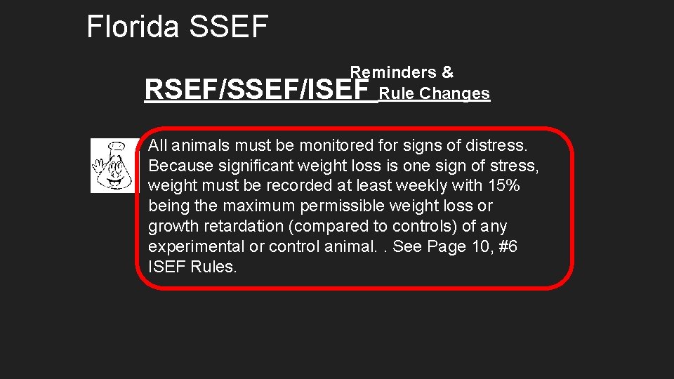 Florida SSEF Reminders & Rule Changes RSEF/SSEF/ISEF All animals must be monitored for signs Florida SSEF Reminders & Rule Changes RSEF/SSEF/ISEF All animals must be monitored for signs