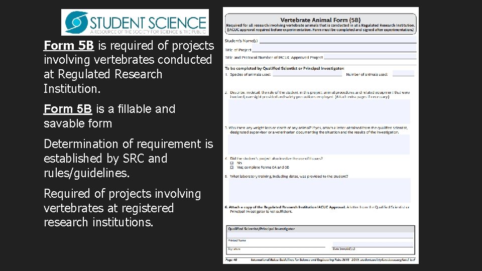 Form 5 B is required of projects involving vertebrates conducted at Regulated Research Institution. Form 5 B is required of projects involving vertebrates conducted at Regulated Research Institution.