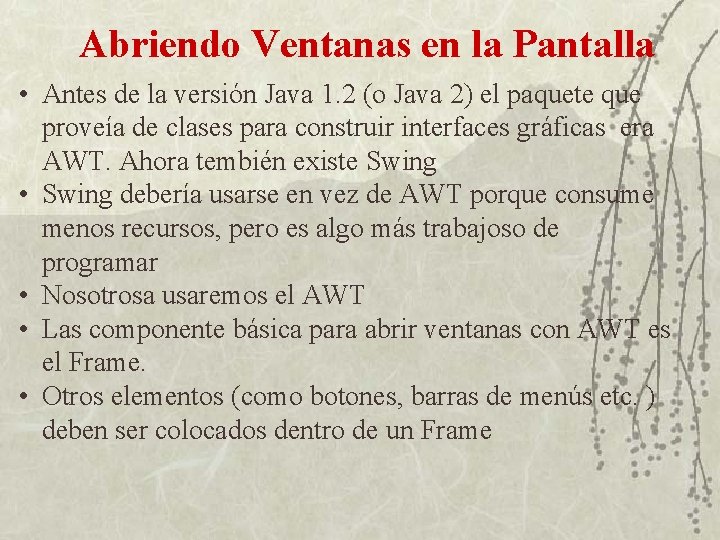 Abriendo Ventanas en la Pantalla • Antes de la versión Java 1. 2 (o