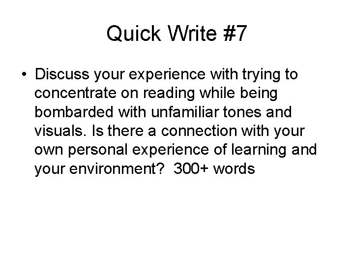 Quick Write #7 • Discuss your experience with trying to concentrate on reading while