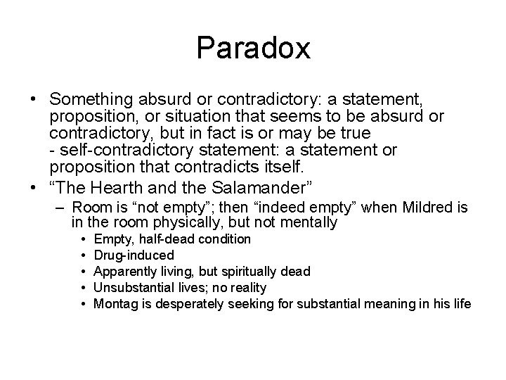 Paradox • Something absurd or contradictory: a statement, proposition, or situation that seems to