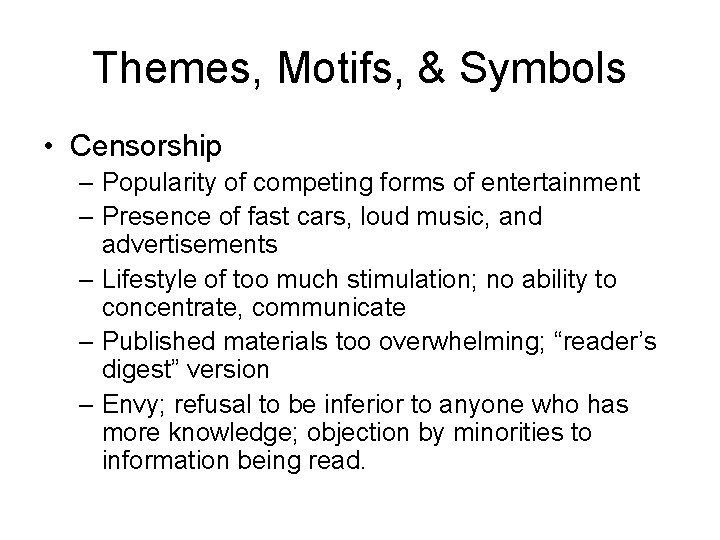 Themes, Motifs, & Symbols • Censorship – Popularity of competing forms of entertainment –