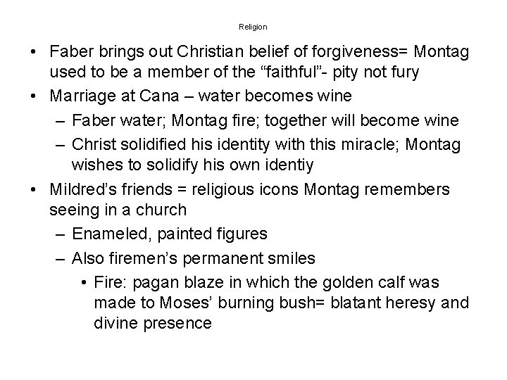 Religion • Faber brings out Christian belief of forgiveness= Montag used to be a