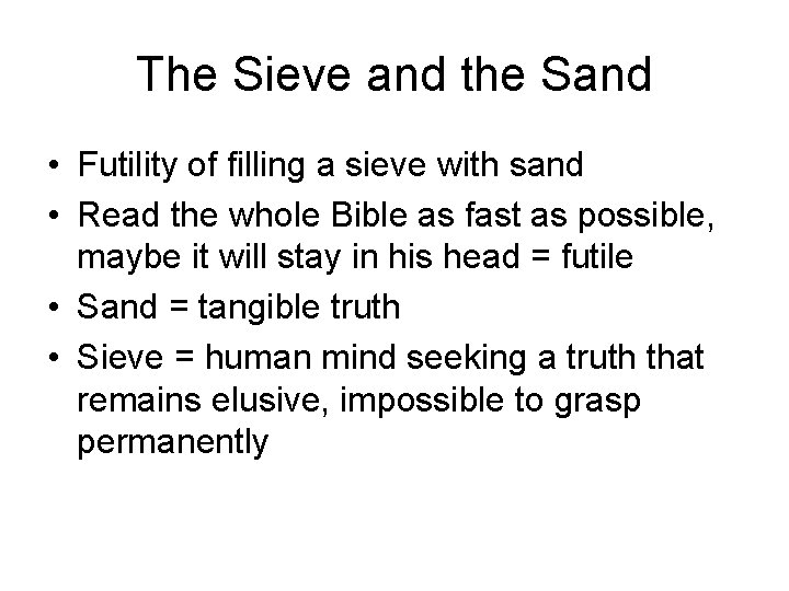The Sieve and the Sand • Futility of filling a sieve with sand •