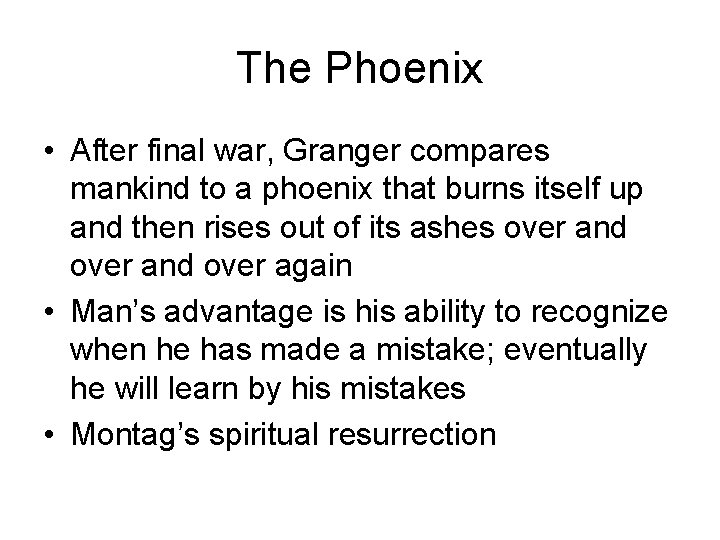 The Phoenix • After final war, Granger compares mankind to a phoenix that burns