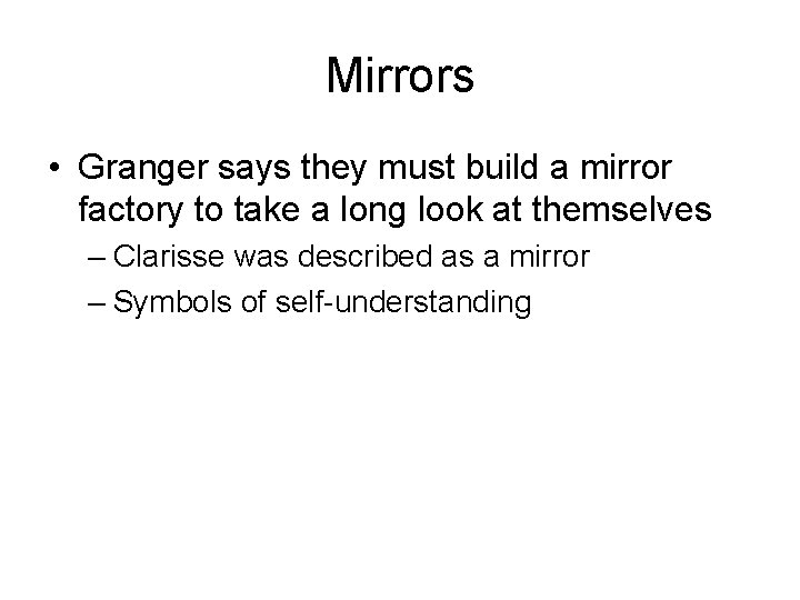 Mirrors • Granger says they must build a mirror factory to take a long