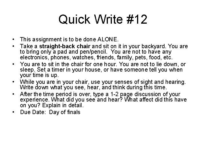 Quick Write #12 • This assignment is to be done ALONE. • Take a