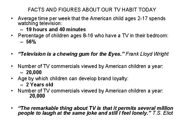 FACTS AND FIGURES ABOUT OUR TV HABIT TODAY • Average time per week that