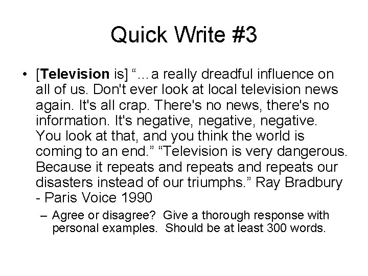 Quick Write #3 • [Television is] “…a really dreadful influence on all of us.