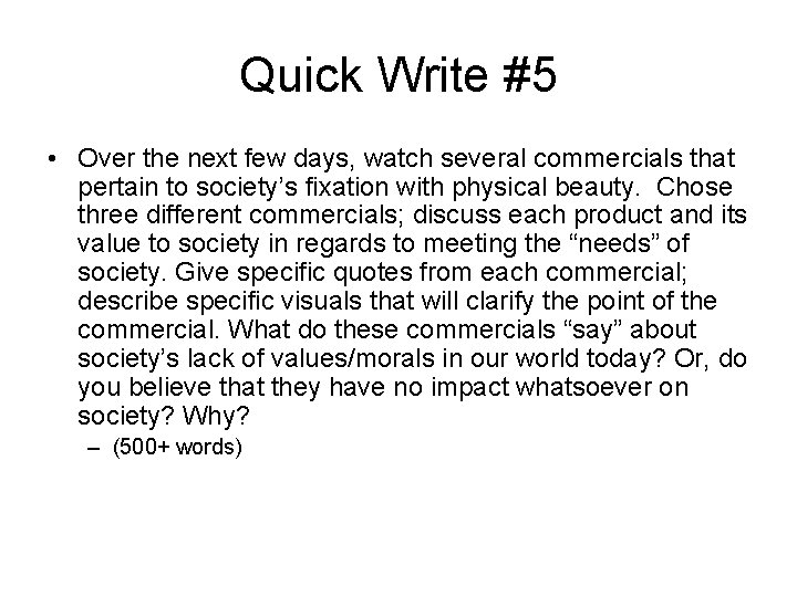 Quick Write #5 • Over the next few days, watch several commercials that pertain