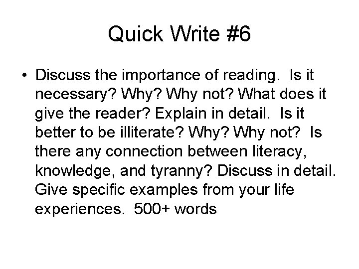 Quick Write #6 • Discuss the importance of reading. Is it necessary? Why not?