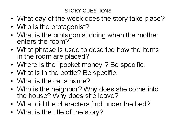 STORY QUESTIONS • What day of the week does the story take place? •