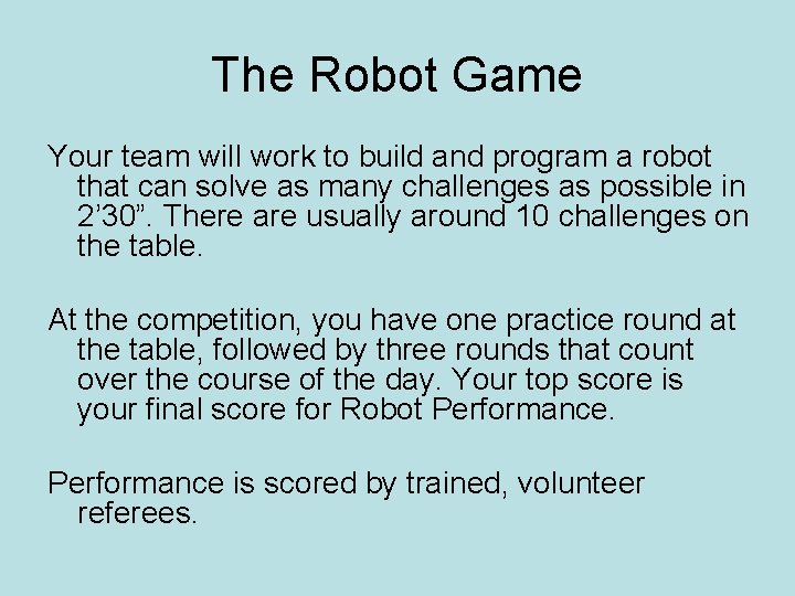 The Robot Game Your team will work to build and program a robot that