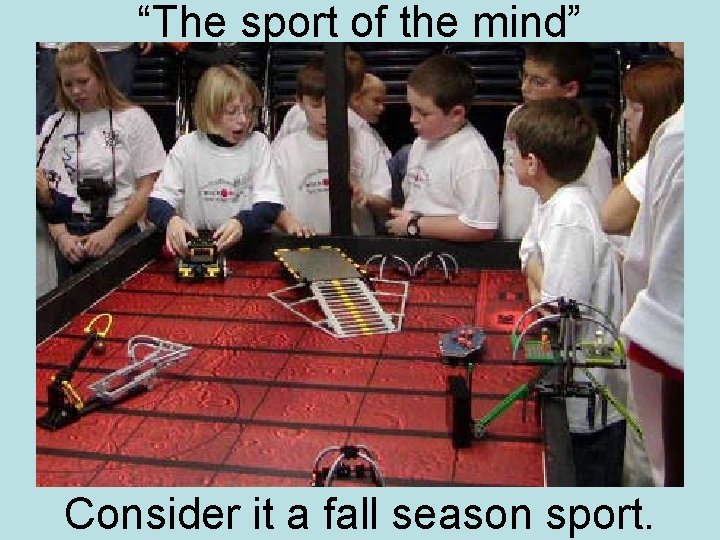 “The sport of the mind” Consider it a fall season sport. 