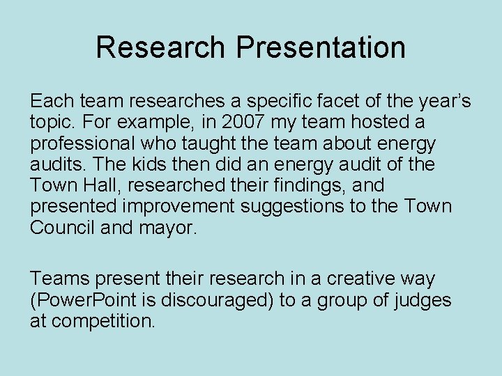 Research Presentation Each team researches a specific facet of the year’s topic. For example,