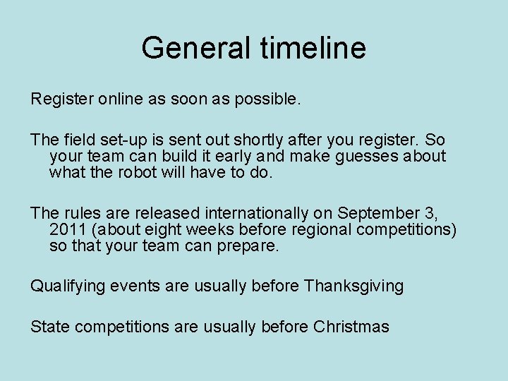 General timeline Register online as soon as possible. The field set-up is sent out