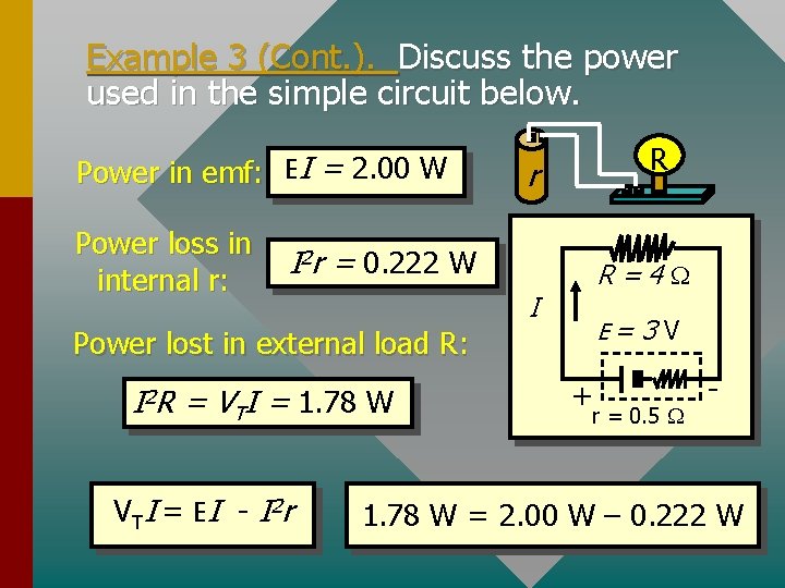 Example 3 (Cont. ). Discuss the power used in the simple circuit below. Power