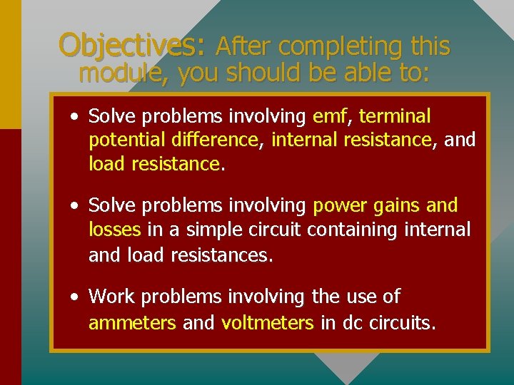 Objectives: After completing this module, you should be able to: • Solve problems involving