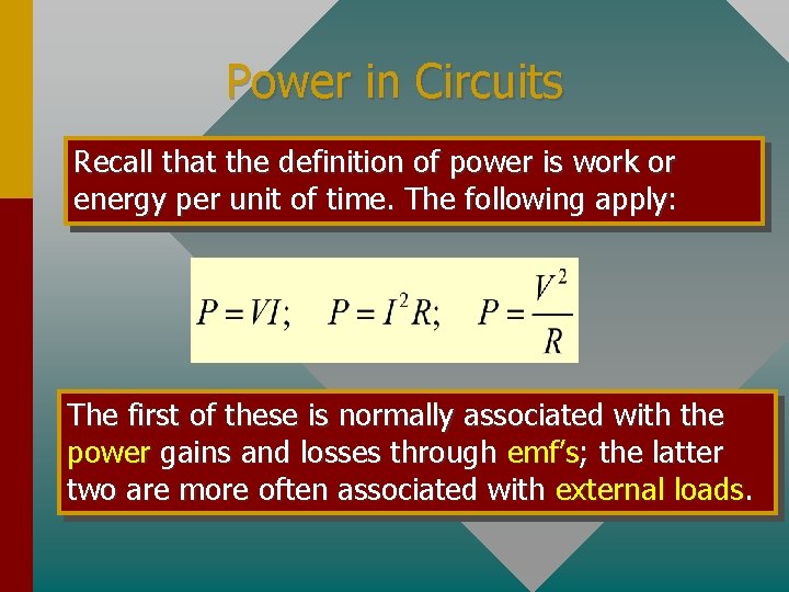 Power in Circuits Recall that the definition of power is work or energy per