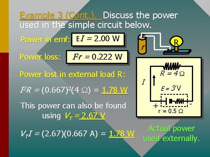 Example 3 (Cont. ). Discuss the power used in the simple circuit below. Power