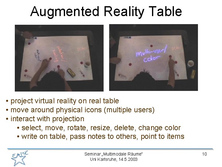 Augmented Reality Table • project virtual reality on real table • move around physical