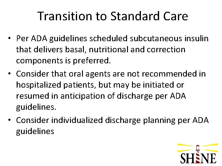 Transition to Standard Care • Per ADA guidelines scheduled subcutaneous insulin that delivers basal,