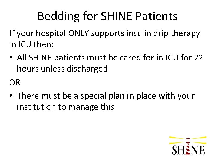 Bedding for SHINE Patients If your hospital ONLY supports insulin drip therapy in ICU