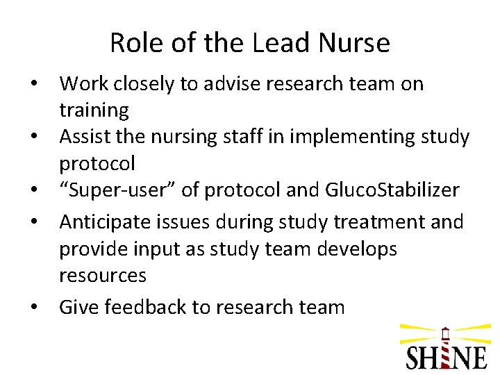 Role of the Lead Nurse • Work closely to advise research team on training