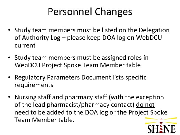 Personnel Changes • Study team members must be listed on the Delegation of Authority