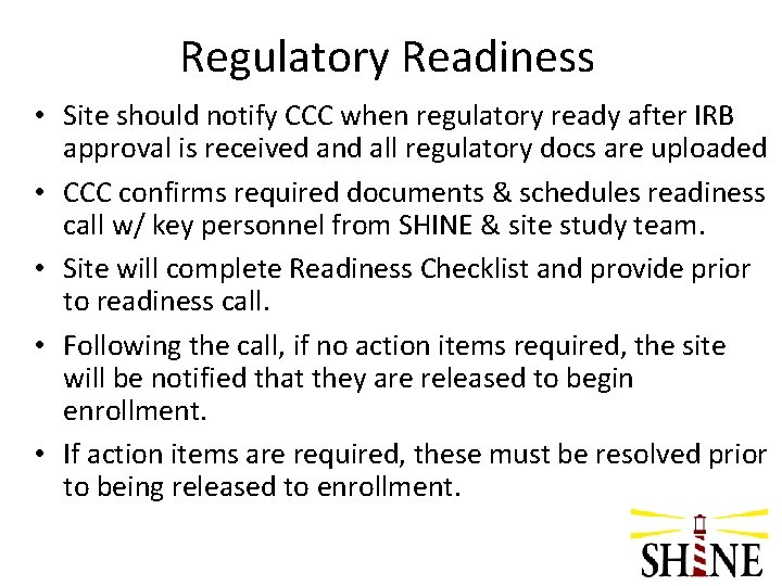 Regulatory Readiness • Site should notify CCC when regulatory ready after IRB approval is