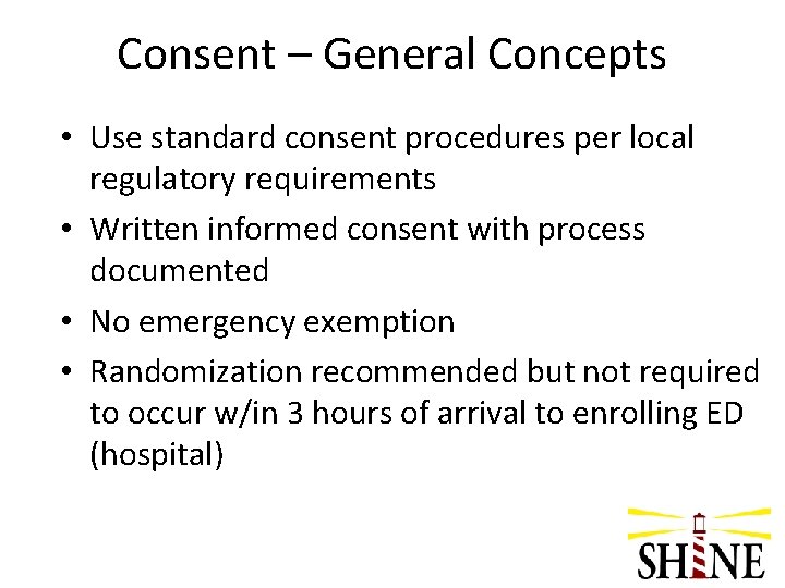 Consent – General Concepts • Use standard consent procedures per local regulatory requirements •