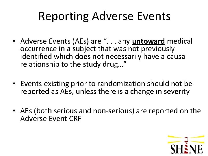 Reporting Adverse Events • Adverse Events (AEs) are “. . . any untoward medical