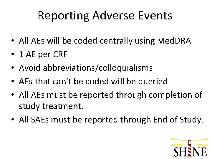 Reporting Adverse Events All AEs will be coded centrally using Med. DRA 1 AE