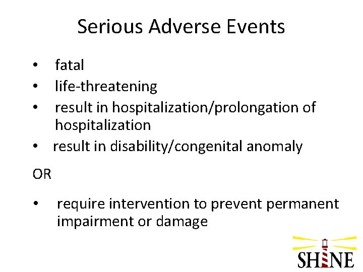 Serious Adverse Events fatal life-threatening result in hospitalization/prolongation of hospitalization • result in disability/congenital