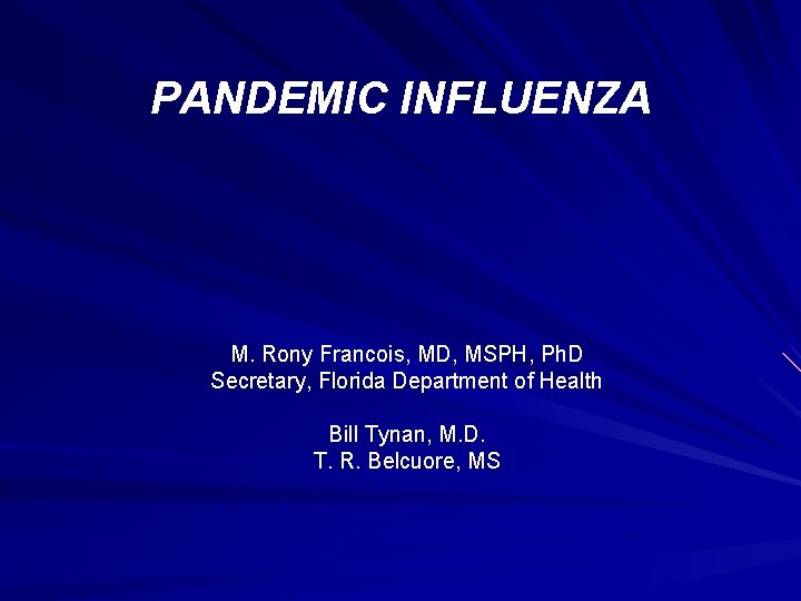 PANDEMIC INFLUENZA M. Rony Francois, MD, MSPH, Ph. D Secretary, Florida Department of Health