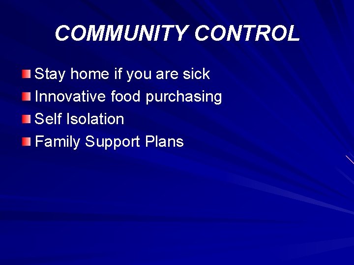 COMMUNITY CONTROL Stay home if you are sick Innovative food purchasing Self Isolation Family