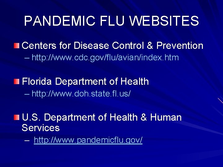 PANDEMIC FLU WEBSITES Centers for Disease Control & Prevention – http: //www. cdc. gov/flu/avian/index.