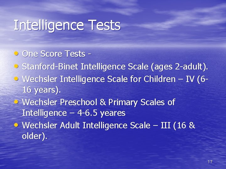 Intelligence Tests • One Score Tests • Stanford-Binet Intelligence Scale (ages 2 -adult). •