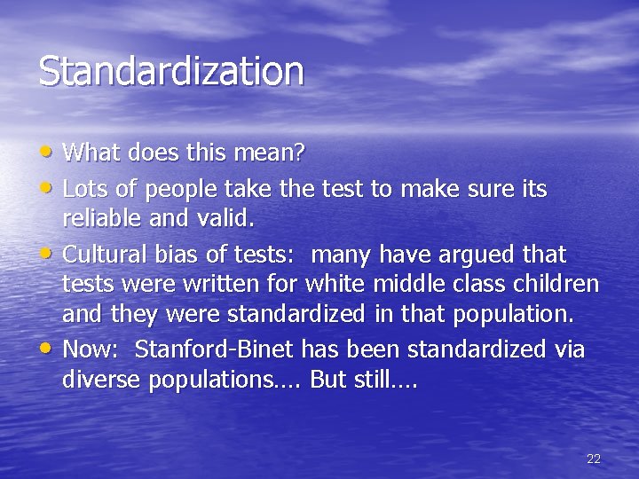 Standardization • What does this mean? • Lots of people take the test to