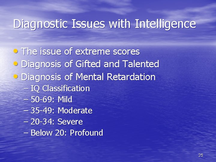 Diagnostic Issues with Intelligence • The issue of extreme scores • Diagnosis of Gifted