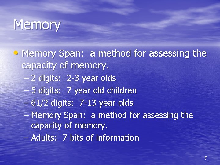 Memory • Memory Span: a method for assessing the capacity of memory. – 2